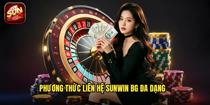 Phương thức liên hệ sunwin bg đa dạng